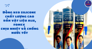 Dòng keo silicone chất lượng cao, dùng để dán các vật liệu alu, fomex chịu nhiệt và chống nước
