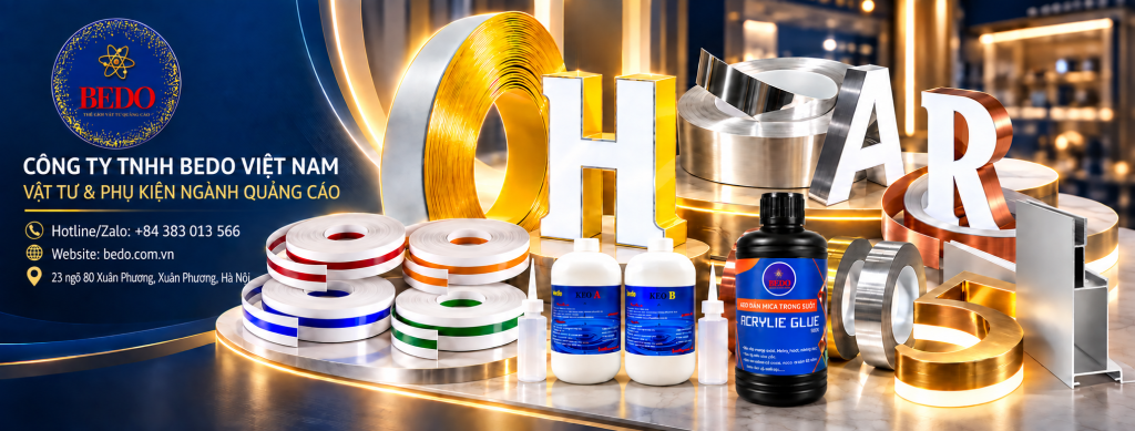 BEDO – Thế giới vật tư quảng cáo, nhôm hộp đèn, chân chữ, keo dán và phụ kiện thi công